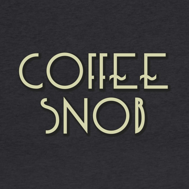 Coffee Snob - real coffee from beans by bullshirter